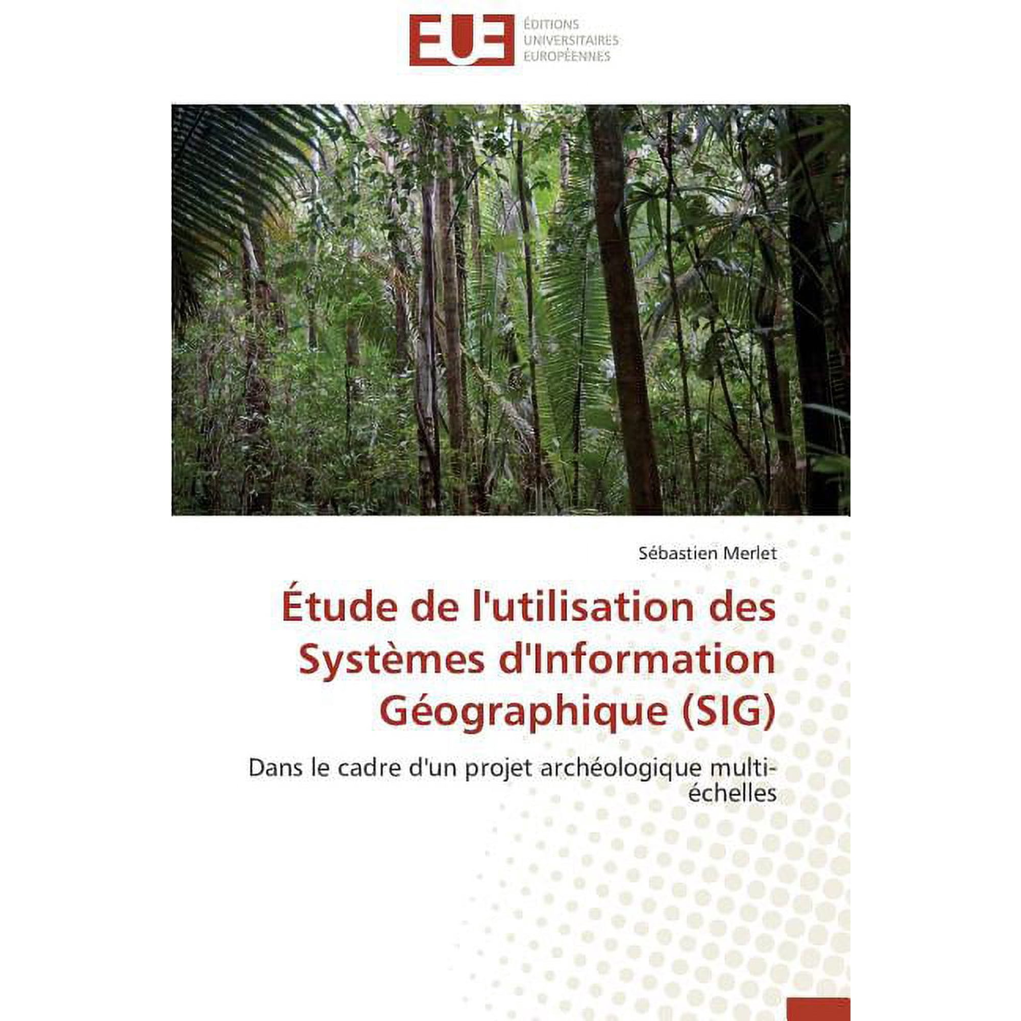 Omn.Univ.Europ.: &Eacute;tude de l Utilisation Des Syst&egrave;mes d Information G&eacute;ographique (Sig) (Paperback)