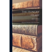 The Hungry Heart; a Romantic Biography of James Keir Hardie (Hardcover)