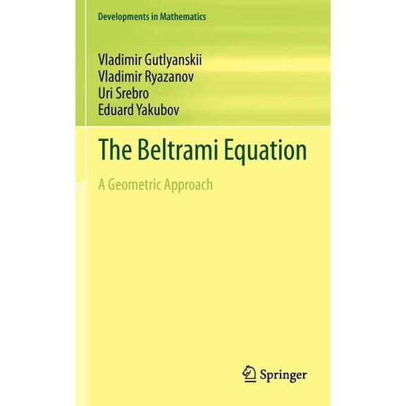 Developments in Mathematics The Beltrami Equation: A Geometric Approach, Book 26, (Hardcover)