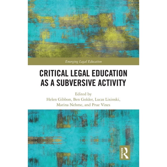 Emerging Legal Education Critical Legal Education as a Subversive Activity, (Hardcover)
