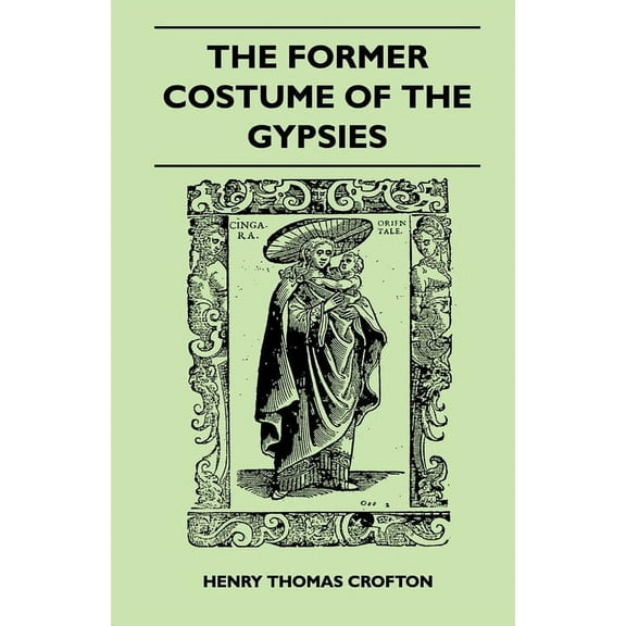 The Former Costume Of The gypsies (Folklore History Series), (Paperback)