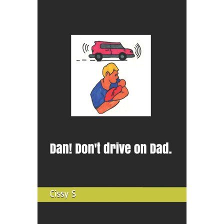 The Alphabet Poetry: Dan! Don't drive on Dad. (Paperback)
