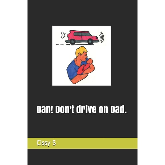 The Alphabet Poetry: Dan! Don't drive on Dad. (Paperback)