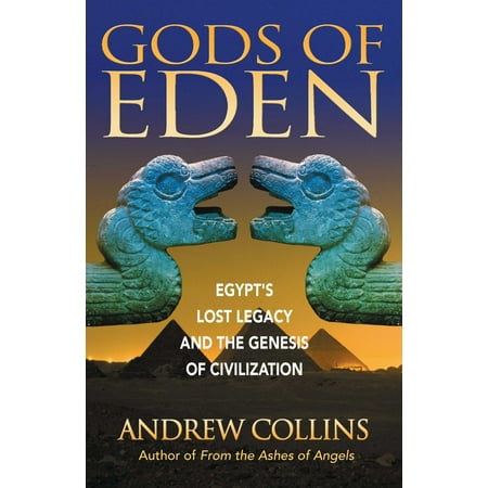Gods of Eden : Egypt's Lost Legacy and the Genesis of