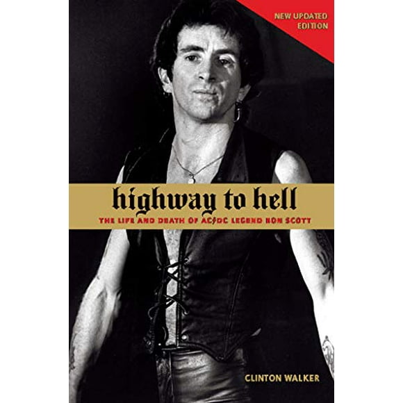 Highway to Hell: The Life and Death of AC/DC Legend Bon Scott
