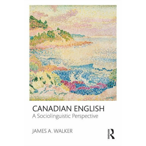 Canadian English: A Sociolinguistic Perspective, (Paperback)