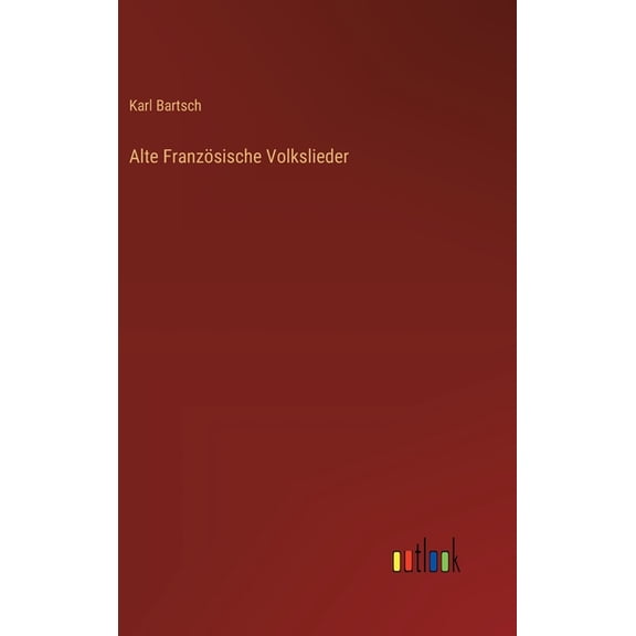 Alte FranzÃ¶sische Volkslieder, (Hardcover)