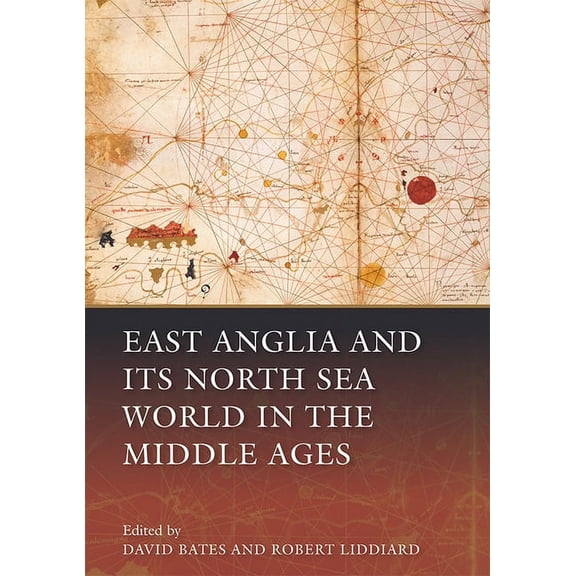 East Anglia and Its North Sea World in the Middle Ages, (Paperback)