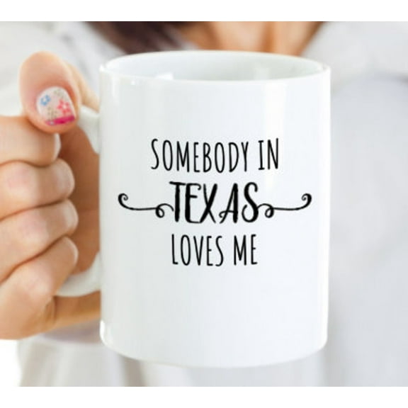 Somebody In Texas Loves Me Texas Mug Gift For Texan Texas Gifts I Miss Texas Tx Coffee Mugs Funny Mug Ceramic 11Oz