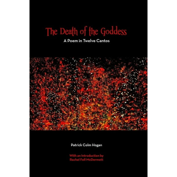 The Death of the Goddess: A Poem in Twelve Cantos, (Paperback)