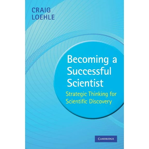Becoming a Successful Scientist: Strategic Thinking for Scientific Discovery, (Paperback)
