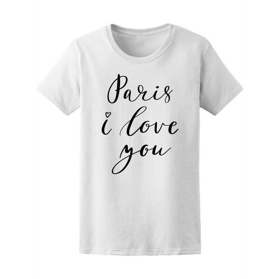 Paris I Love You  T-Shirt Women -Image by Shutterstock, Female x-Large