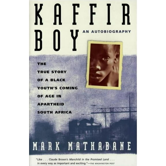 Kaffir Boy: The True Story of a Black Youths Coming of Age in Apartheid South Africa, (Paperback)