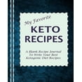 thumbnail image 1 of My Favorite Keto Recipes: A Blank Recipe Journal to Write Your Best Ketogenic Diet Recipes, 1 of 1