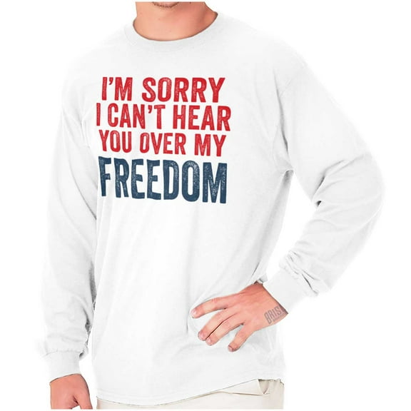 Can't Hear You Over my Freedom Funny Plus Size Long Sleeve Graphic Tee Shirt Brisco Brands 2X
