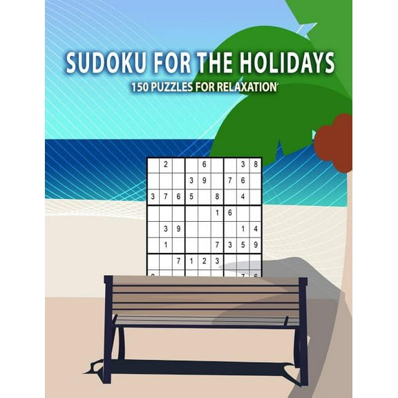 Sudoku for the holidays - 150 puzzles for relaxation: From Beginner to Advanced for Clever Kids - Easy, Medium and Difficult - With solutions 9x9 (Paperback)