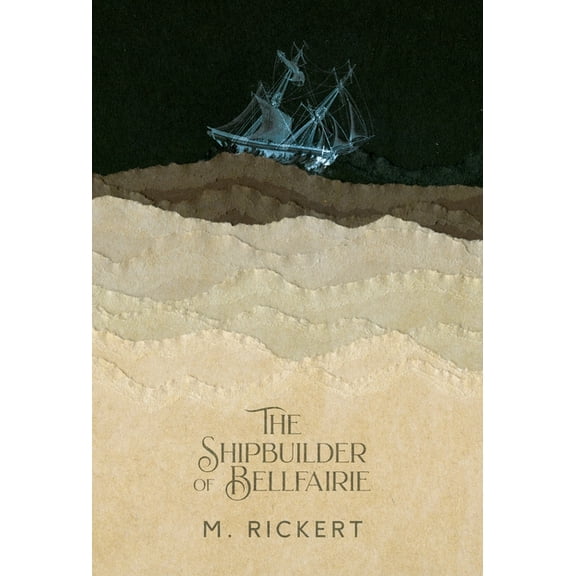 The Shipbuilder of Bellfairie (Hardcover) by M Rickert