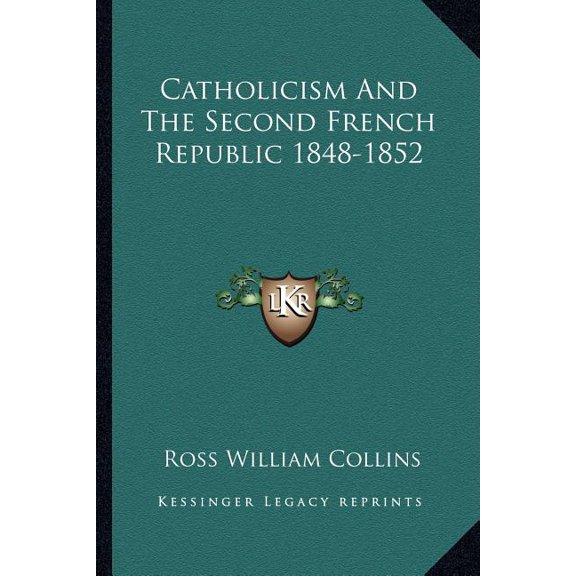 Catholicism And The Second French Republic 1848-1852 (Paperback)