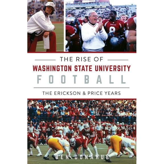 Pre-Owned The Rise of Washington State University Football: The Erickson & Price Years (Paperback) 1467152919 9781467152914