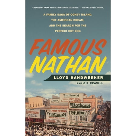Famous Nathan : A Family Saga of Coney Island, the American Dream, and the Search for the Perfect Hot