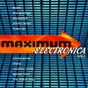 Maximum Electronica Vol.1