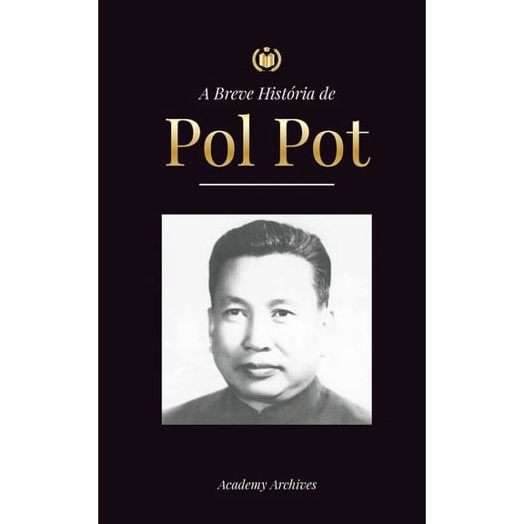 Livro de Memórias Simplificado A Breve História de Pol Pot: A Ascensão e o Reino do Khmer Vermelho, a Revolução, os Campos de Matança do Camboja, o Tri, (Paperback)