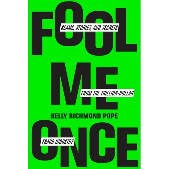 Fool Me Once: Scams, Stories, and Secrets from the Trillion-Dollar Fraud Industry (Hardcover)