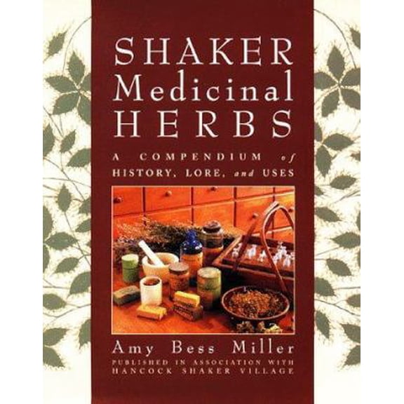 Pre-Owned Shaker Medicinal Herbs: A Compendium of History, Lore, and Uses (Hardcover) 1580170404 9781580170406