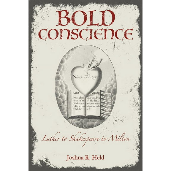 Strode Studies in Early Modern Literature and Culture: Bold Conscience : Luther to Shakespeare to Milton (Paperback)
