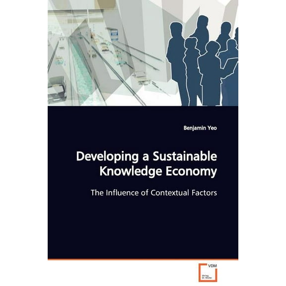 Developing a Sustainable Knowledge Economy (Paperback)