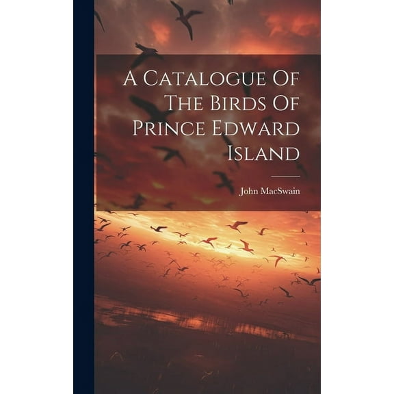 A Catalogue Of The Birds Of Prince Edward Island (Hardcover)