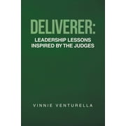 Deliverer : Leadership Lessons Inspired by The Judges (Paperback)