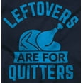 thumbnail image 2 of Leftovers are for Quitters Turkey Day Long Sleeve TShirt Men Women Brisco Brands L, 2 of 6