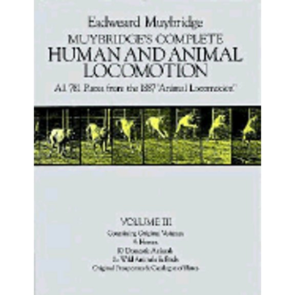 Pre-Owned Muybridge's Complete Human and Animal Locomotion: All 781 Plates from the 1887 Animal Locomotion: New Volume 3 (Reprint of original volumes 9-11) (Hardcover) 048623794X 9780486237947