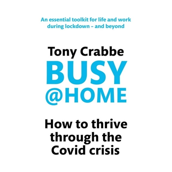 Busy@home: How to Thrive Through the Covid Crisis, (Paperback)