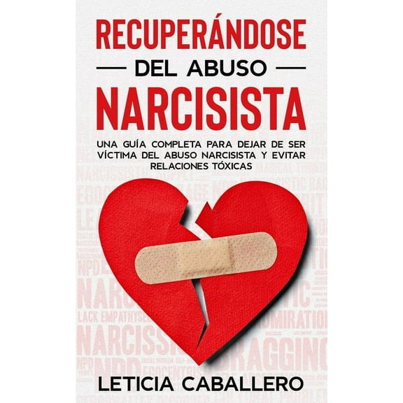 RecuperÃ¡ndose del abuso narcisista: Una guÃ­a completa para dejar de ser vÃ­ctima del abuso narcisista y evitar relaciones, (Paperback)