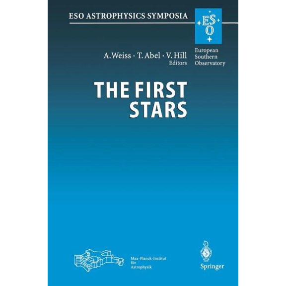 The First Stars: Proceedings of the Mpa/Eso Workshop Held at Garching, Germany, 4 6 August 1999 (Softcover Reprint of the Origi)