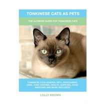 Tonkinese Cats as Pets: The Ultimate Guide for Tonkinese Cats (Paperback) by Lolly Brown