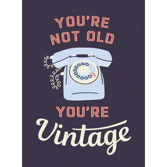 You're Not Old, You're Vintage: Joyful Quotes for the Young at Heart, (Hardcover)