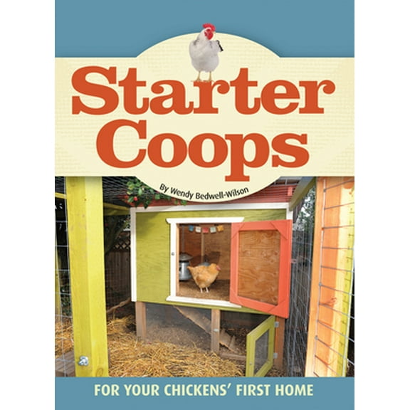 Pre-Owned Starter Coops: For Your Chickens' First Home (Paperback) 193548477X 9781935484776