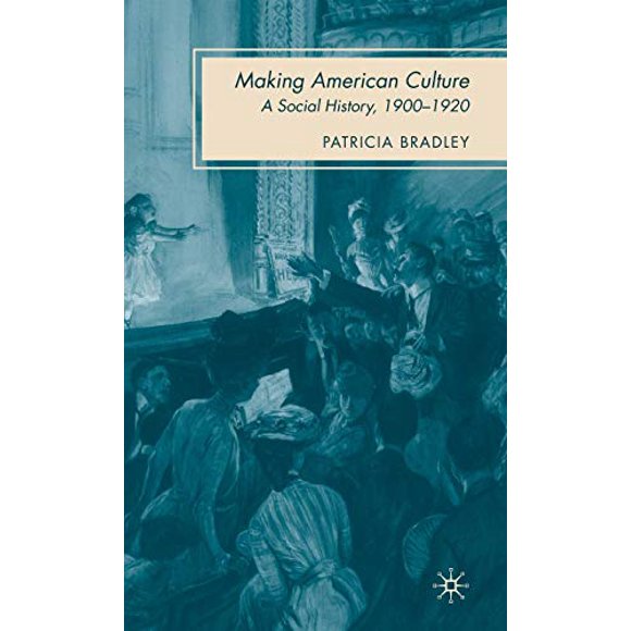 Faire de la Culture Américaine, une Histoire Sociale, 1900-1920