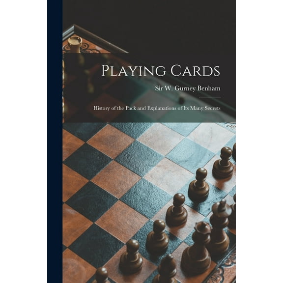 Playing Cards: History of the Pack and Explanations of Its Many Secrets, (Paperback)