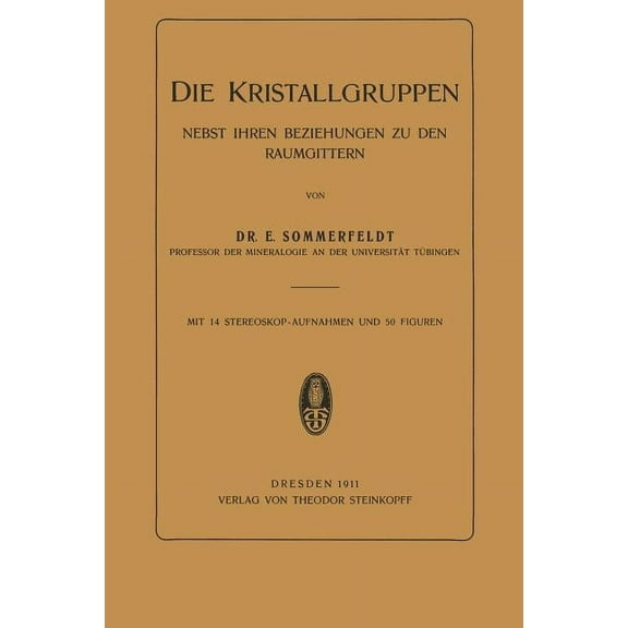 Die Kristallgruppen: Nebst Ihren Beziehungen Zu Den Raumgittern, (Paperback)