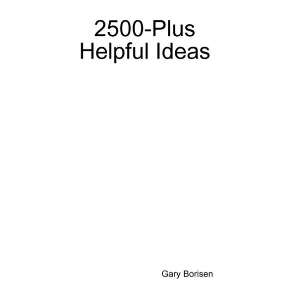 2500-Plus Helpful Ideas, (Paperback)
