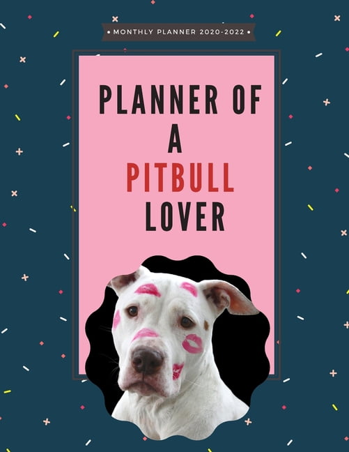 Planner of a Pitbull Lover - 2020 - 2022 Monthly Planner : Cute