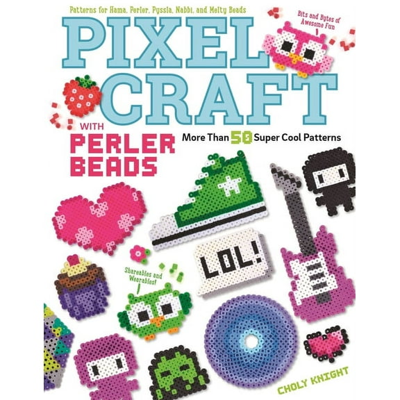 Pixel Craft with Perler Beads: More Than 50 Super Cool Patterns: Patterns for Hama, Perler, Pyssla, Nabbi, and Melty Bea, (Paperback)