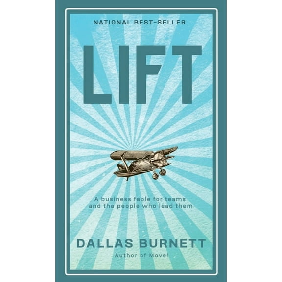 Lift: A business fable for teams and the people who lead them (Hardcover)