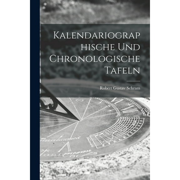 Kalendariographische Und Chronologische Tafeln (Paperback)