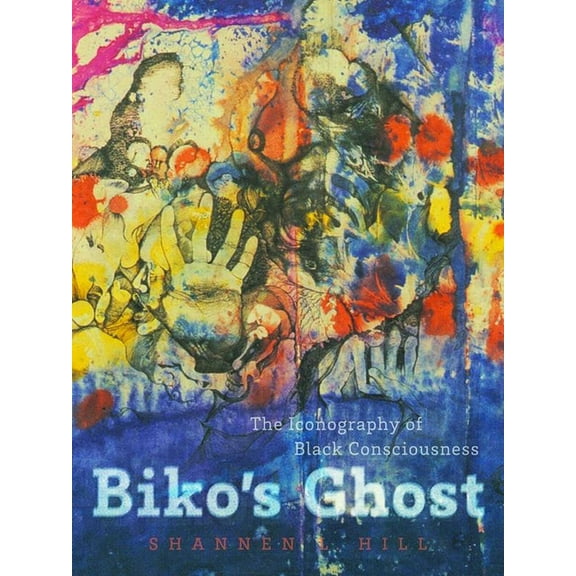 Biko's Ghost : The Iconography of Black Consciousness (Paperback)