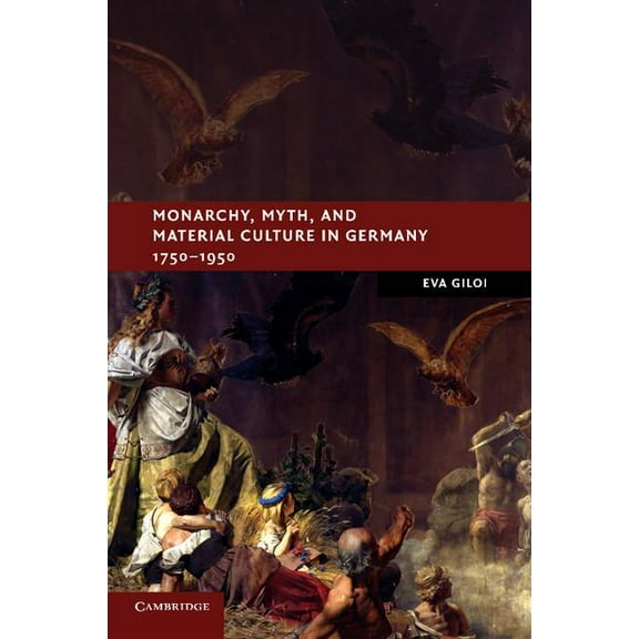 New Studies in European History Monarchy, Myth, and Material Culture in Germany 1750-1950, (Paperback)